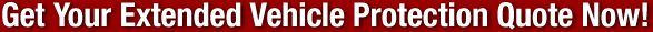 Get Your Extended Vehicle Protection Quote Now!